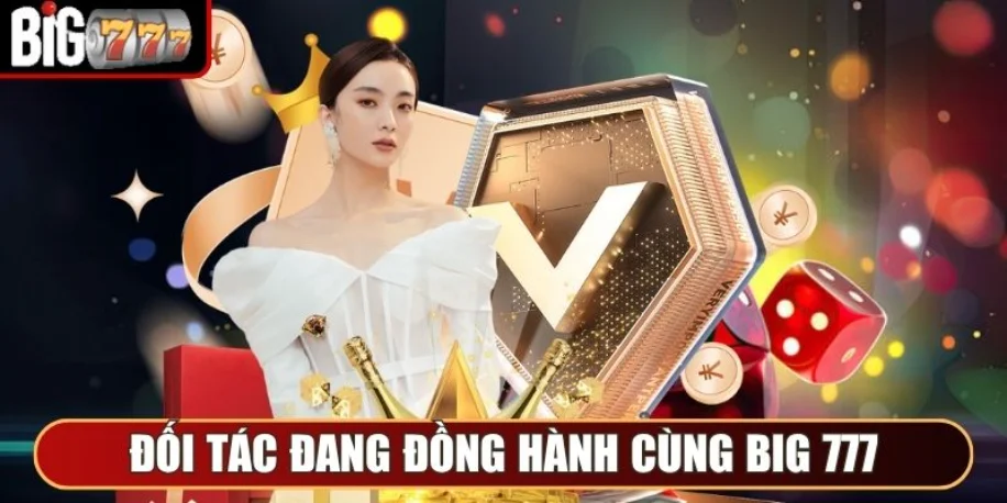 Big777 - Cổng Game Giải Trí Quy Tụ Niềm Vui Và May Mắn 13 Đối tác đang đồng hành cùng Big 777 trong hoạt động