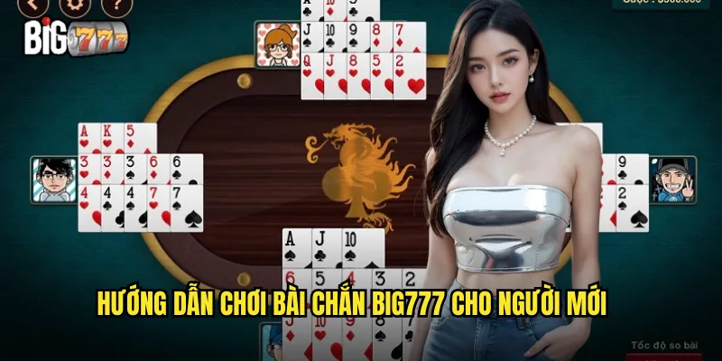 Bài Chắn Big777 - Trải Nghiệm Game Bài Dân Gian Đỉnh Cao 3 Hướng dẫn chơi bài chắn Big777 cho người mới