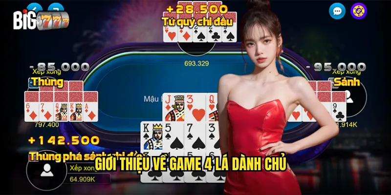 4 Lá Dành Chủ Big777 - Khám Phá Trò Chơi Bài Hấp Dẫn Nhất 2 Giới thiệu về game 4 lá dành chủ