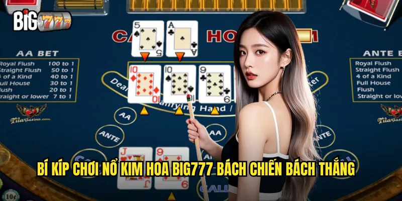 Nổ Kim Hoa Big777 - Game Bài Tiễn Xung Đỉnh Cao 3 Bí kíp chơi nổ kim hoa Big777 bách chiến bách thắng